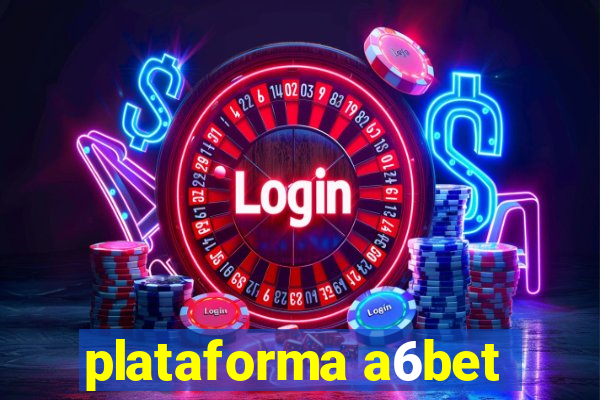 plataforma a6bet